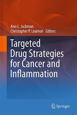 Targeted Drug Strategies for Cancer and Inflammation - Jackman, Ann L. (Editor), and Leamon, Christopher P. (Editor)