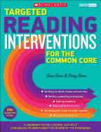 Targeted Reading Interventions for the Common Core, Grades 4 and Up: Classroom-Tested Lessons That Help Struggling Students Meet the Rigors of the Standards - Sisson, Diana, and Sisson, Betsy