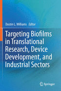 Targeting Biofilms in Translational Research, Device Development, and Industrial Sectors