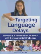 Targeting Language Delays: IEP Goals & Activities for Students with Developmental Challenges