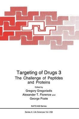 Targeting of Drugs, Volume 3:: The Challenge of Peptides and Proteins - Florence, Alexander T (Editor), and North Atlantic Treaty Organization, and NATO Advanced Study Institute on Targeting of...