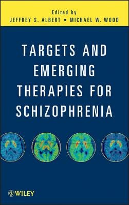 Targets and Emerging Therapies for Schizophrenia - Albert, Jeffrey S. (Editor), and Wood, Michael W. (Editor)