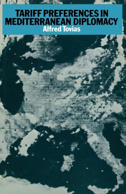 Tariff Preferences in Mediterranean Diplomacy - Tovias, Alfred