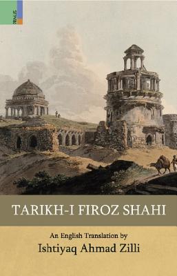 Tarikh-I Firoz Shahi - Zilli, Ishtiaq Ahmed