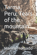 Tarma, Peru: Tears of the mountain