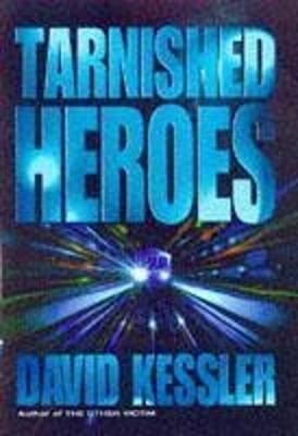 Tarnished Heroes - Kessler, D