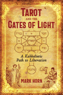 Tarot and the Gates of Light: A Kabbalistic Path to Liberation