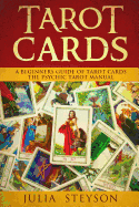 Tarot Cards: A Beginners Guide of Tarot Cards: The Psychic Tarot Manual