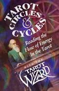 Tarot Circles & Cycles: Reading the Flow of Energy In the Tarot