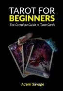 Tarot for Beginners: The Complete Guide to Tarot Cards