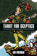 Tarot for Sceptics: The Practical Usage of Divination for Psychic Results