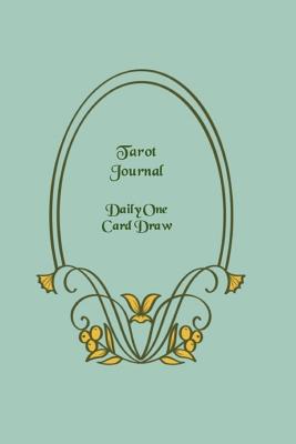 Tarot Journal - Daily One Card Draw: Green Cover - Beautifully Illustrated 190 Pages 6x9 Inch Notebook to Record Your Tarot Card Readings and Their Outcomes. - Publications, Strategic