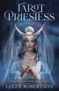 Tarot Priestess: Using the Cards to Heal, Grow & Serve