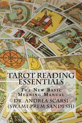 Tarot Reading Essentials: The New Basic Meaning Manual - Scarsi Msc D, Andrea