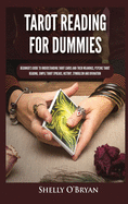 Tarot Reading for Dummies: Beginner's Guide to Understanding Tarot Cards and Their Meanings, Psychic Tarot Reading, Simple Tarot Spreads, History, Symbolism and Divination