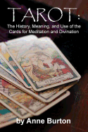 Tarot: The History, Meaning, and Use of the Cards for Meditation and Divination