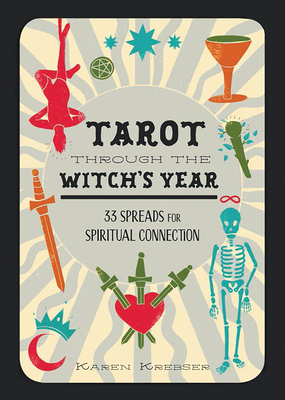 Tarot Through the Witch's Year: 33 Spreads for Spiritual Connection - Krebser, Karen