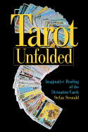 Tarot Unfolded: Imaginative Reading of the Divination Cards