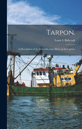 Tarpon.: A Description of the Fish With Some Hints on Its Capture