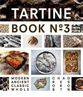 Tartine Book No. 3: Ancient Modern Classic Whole - Robertson, Chad