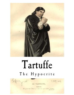 Tartuffe: The Hypocrite - Page, Curtis Hidden (Translated by), and Moliere, Jean-Baptiste