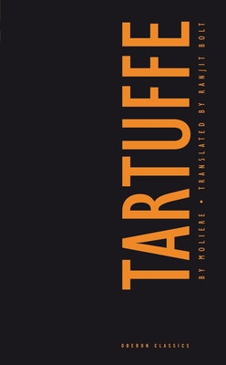 Tartuffe - Molire, and Bolt, Ranjit (Translated by)