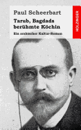 Tarub, Bagdads Beruhmte Kochin: Ein Arabischer Kultur-Roman