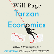 Tarzan Economics: Eight Principles for Pivoting Through Disruption