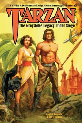 Tarzan: The Greystoke Legacy Under Siege - Laughlin, Ralph N, and Johnson, Ann E