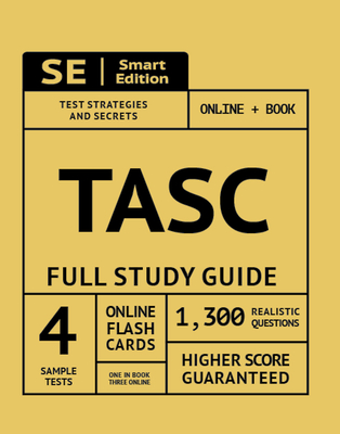 Tasc Full Study Guide: Test Preparation for All Subjects Including Online Video Lessons, 4 Full Length Practice Tests Both in the Book + Online, with 1,300 Realistic Practice Test Questions Plus Online Flashcards - Smart Edition (Creator)
