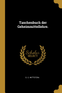 Taschenbuch Der Geheimmittellehre.