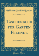 Taschenbuch Fur Garten Freunde (Classic Reprint)