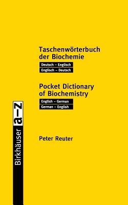 Taschenwoerterbuch der Biochemie / Pocket Dictionary of Biochemistry: Deutsch - Englisch Englisch - Deutsch / English - German German - English - Reuter, Peter