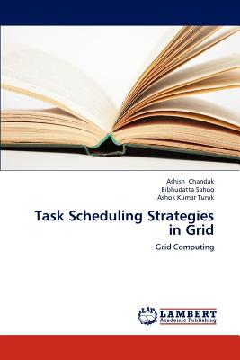 Task Scheduling Strategies in Grid - Chandak Ashish, and Sahoo Bibhudatta, and Turuk Ashok Kumar