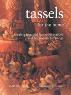 Tassels for the Home: Creating Beautiful Decorations and Ornamental Trimmings - Crutchley, Anna