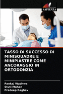 Tasso Di Successo Di Minisquadre E Minipiastre Come Ancoraggio in Ortodonzia