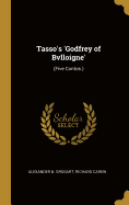 Tasso's 'godfrey of Bvlloigne': (five Contos.)