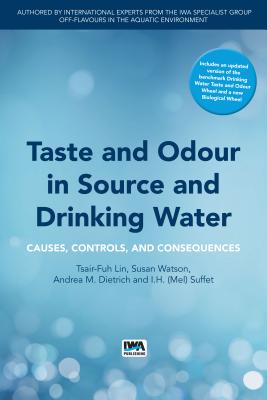 Taste and Odour in Source and Drinking Water: Causes, Controls, and Consequences - Lin, Tsair-Fuh (Editor), and Watson, Susan (Editor), and Suffet, I. H. (Mel) (Editor)