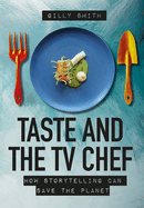 Taste and the TV Chef: How Storytelling Can Save the Planet