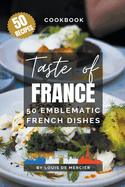 Taste of France - 50 emblematic french dishes