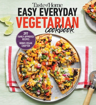 Taste of Home Easy Everyday Vegetarian Cookbook: 297 Meatless Recipes, Fresh and Delicious Ideas for Everyday Meals - Taste of Home (Editor)