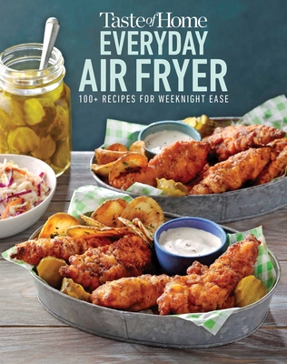 Taste of Home Everyday Air Fryer: 112 Easy Recipes for Weeknight Meals - Features Dinners, Snacks, and Desserts, Paperback - Taste of Home (Editor)