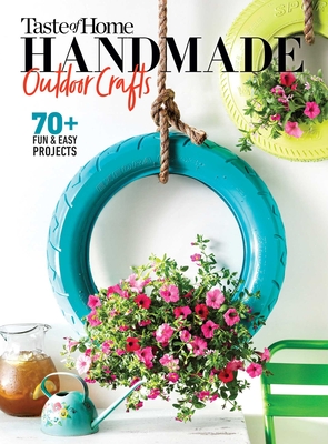 Taste of Home Handmade Outdoor Crafts: 70+ Fun & Easy Projects - Editor's at Taste of Home