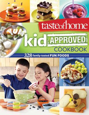 Taste of Home Kid-Approved Cookbook: 300+ Family Tested Fun Foods - Taste of Home