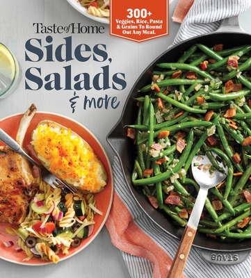 Taste of Home Sides, Salads & More: 345 Side Dishes, Pasta Salads, Leafy Greens, Breads & Other Enticing Ideas That Round Out Meals. - Taste of Home (Editor)