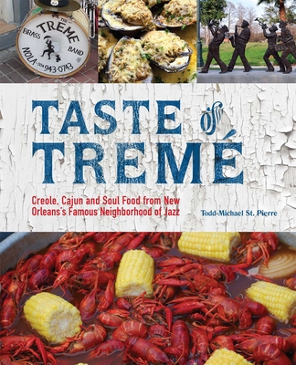 Taste of Trem: Creole, Cajun, and Soul Food from New Orleans' Famous Neighborhood of Jazz (Repackage) - St Pierre, Todd-Michael