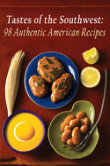 Tastes of the Southwest: 98 Authentic American Recipes