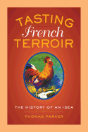 Tasting French Terroir: The History of an Idea