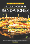 Tasty and Delicious Grilled Cheese Sandwiches: A Journey Through Grilled Sandwich Delights