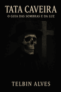 Tata Caveira: : O Guia das Sombras e da Luz
